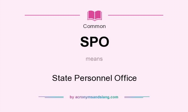 What does SPO mean? It stands for State Personnel Office