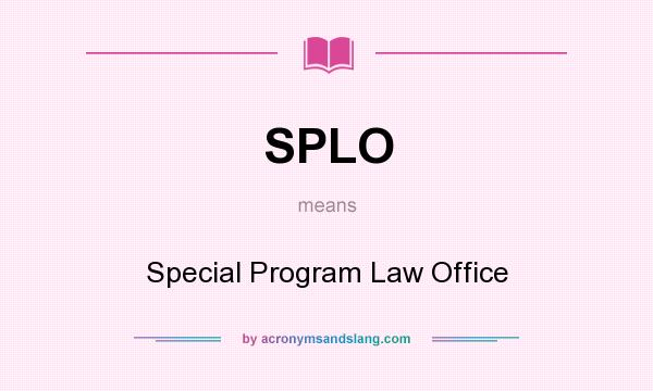 What does SPLO mean? It stands for Special Program Law Office