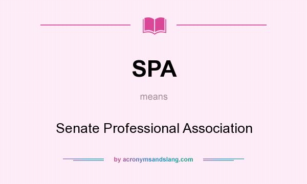 What does SPA mean? It stands for Senate Professional Association
