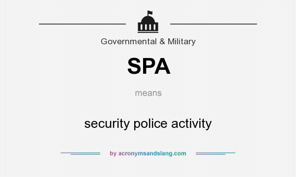 What does SPA mean? It stands for security police activity