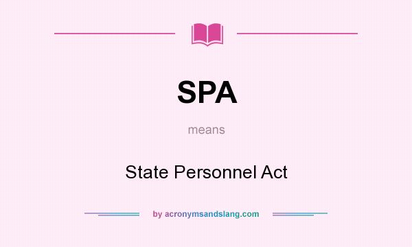 What does SPA mean? It stands for State Personnel Act