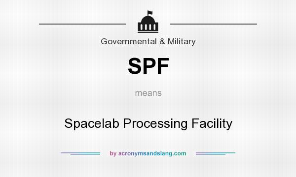 What does SPF mean? It stands for Spacelab Processing Facility