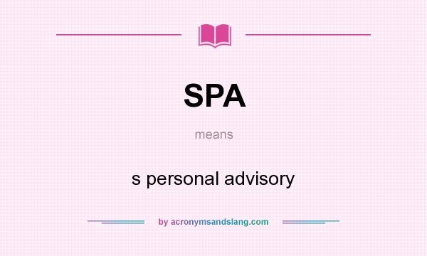 What does SPA mean? It stands for s personal advisory