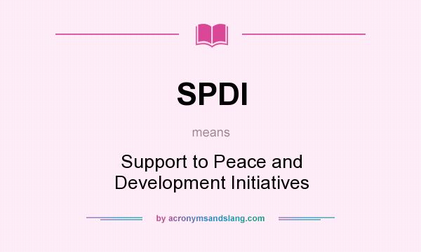 What does SPDI mean? It stands for Support to Peace and Development Initiatives