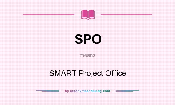 What does SPO mean? It stands for SMART Project Office