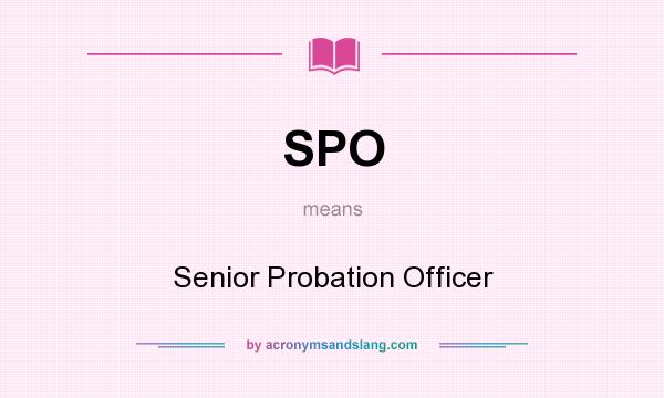 What does SPO mean? It stands for Senior Probation Officer