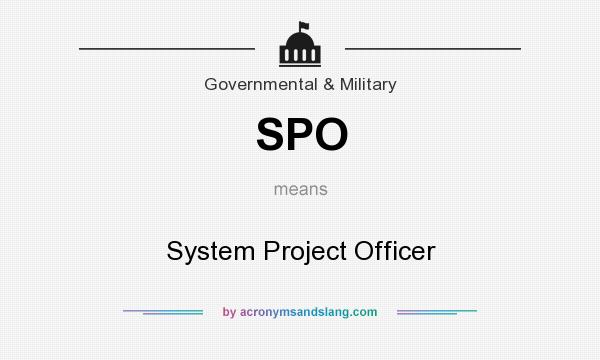 What does SPO mean? It stands for System Project Officer