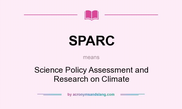 What does SPARC mean? It stands for Science Policy Assessment and Research on Climate