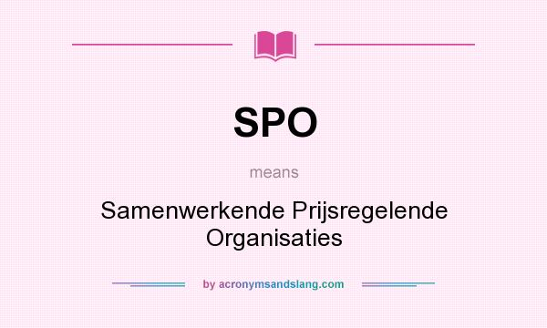 What does SPO mean? It stands for Samenwerkende Prijsregelende Organisaties