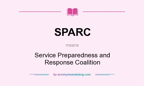 What does SPARC mean? It stands for Service Preparedness and Response Coalition