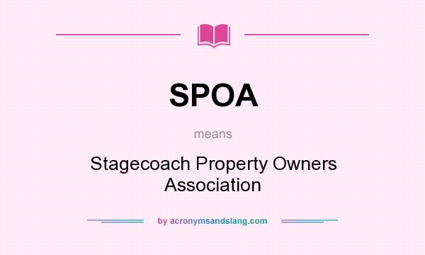 What does SPOA mean? It stands for Stagecoach Property Owners Association