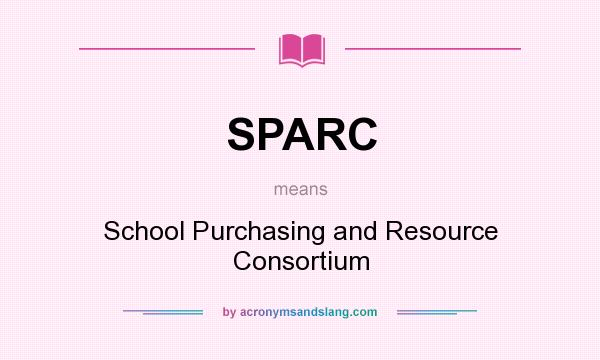 What does SPARC mean? It stands for School Purchasing and Resource Consortium