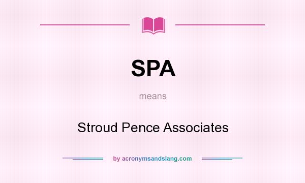What does SPA mean? It stands for Stroud Pence Associates