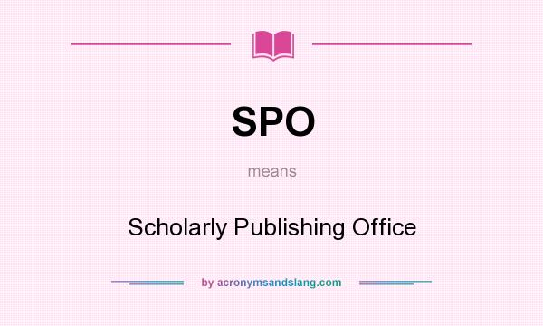 What does SPO mean? It stands for Scholarly Publishing Office