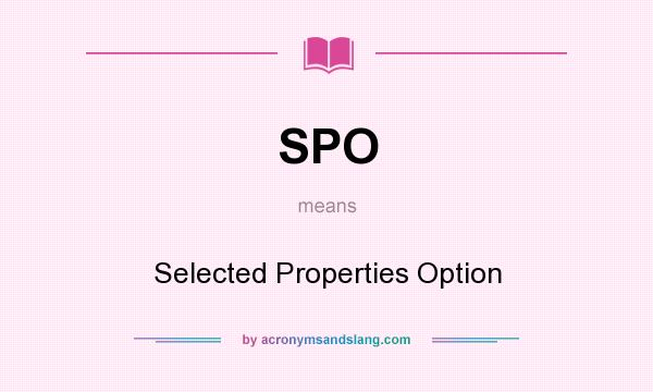 What does SPO mean? It stands for Selected Properties Option