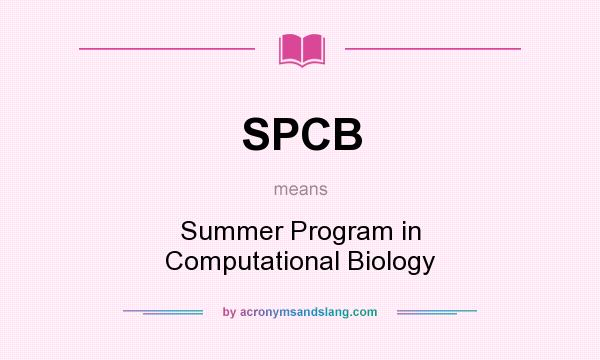 What does SPCB mean? It stands for Summer Program in Computational Biology