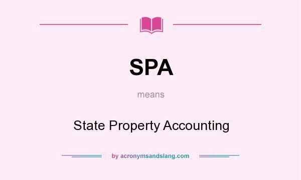 What does SPA mean? It stands for State Property Accounting
