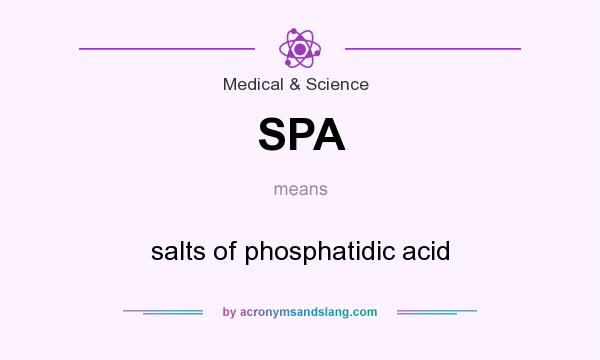 What does SPA mean? It stands for salts of phosphatidic acid