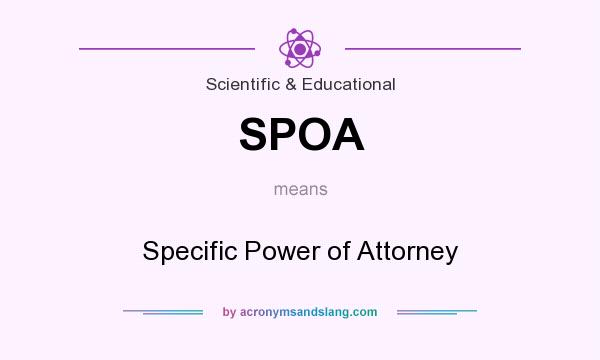 What does SPOA mean? It stands for Specific Power of Attorney