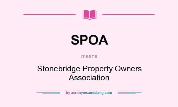 What does SPOA mean? It stands for Stonebridge Property Owners Association