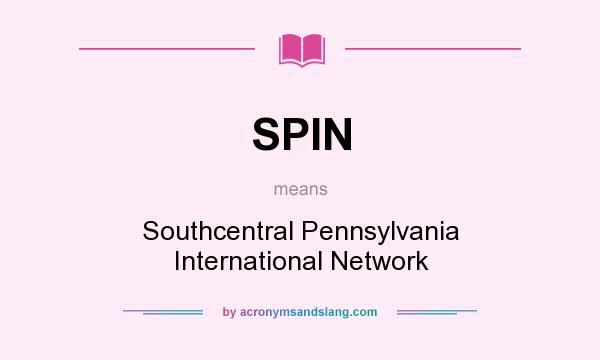 What does SPIN mean? It stands for Southcentral Pennsylvania International Network