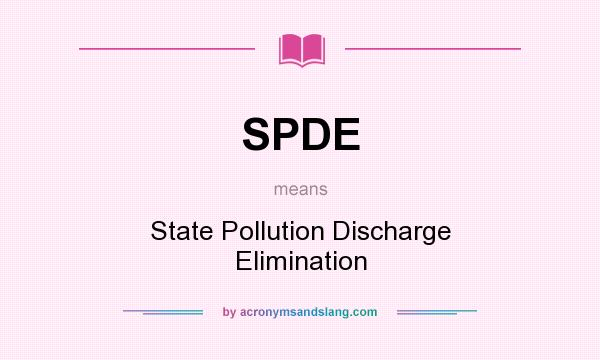 What does SPDE mean? It stands for State Pollution Discharge Elimination