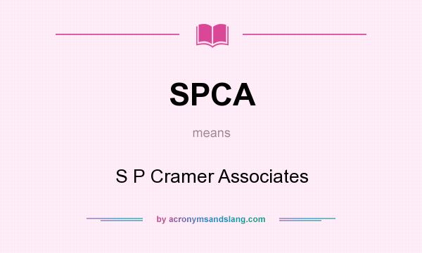 What does SPCA mean? It stands for S P Cramer Associates
