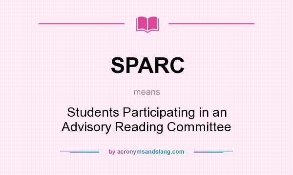 What does SPARC mean? It stands for Students Participating in an Advisory Reading Committee