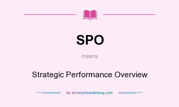 What does SPO mean? It stands for Strategic Performance Overview