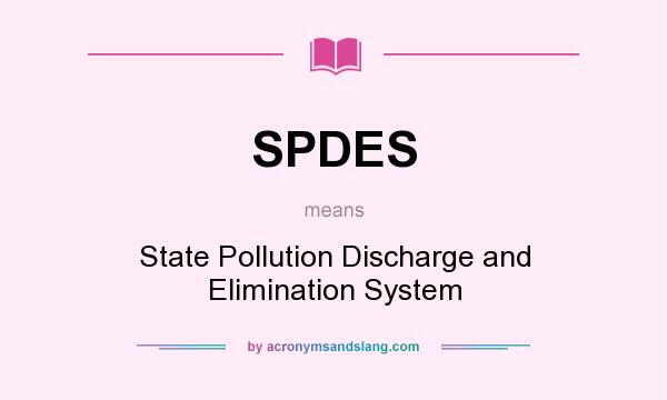 What does SPDES mean? It stands for State Pollution Discharge and Elimination System