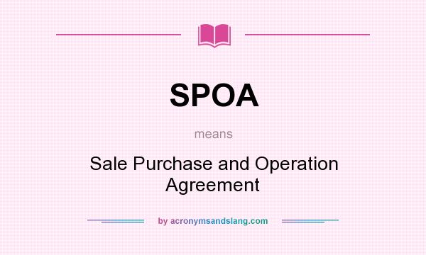What does SPOA mean? It stands for Sale Purchase and Operation Agreement