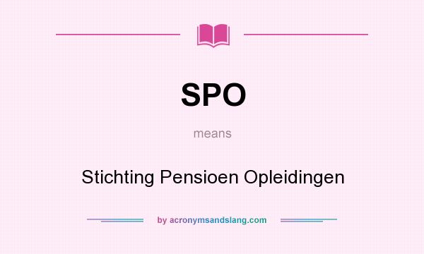 What does SPO mean? It stands for Stichting Pensioen Opleidingen