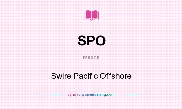What does SPO mean? It stands for Swire Pacific Offshore