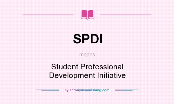 What does SPDI mean? It stands for Student Professional Development Initiative