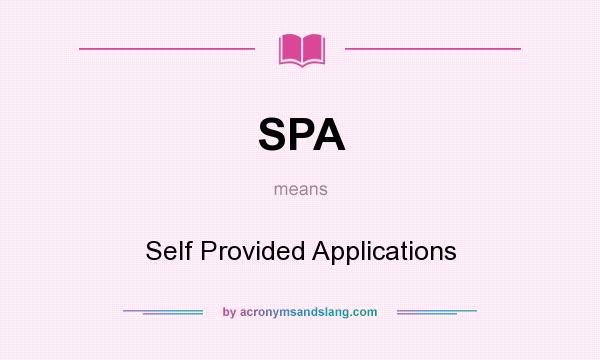 What does SPA mean? It stands for Self Provided Applications