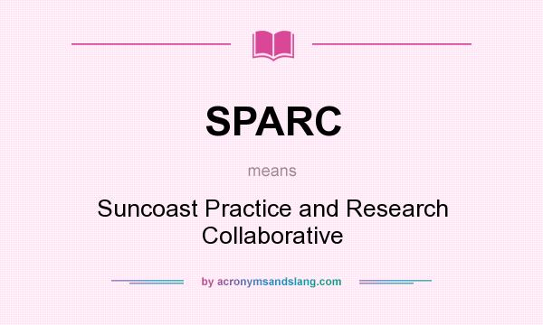 What does SPARC mean? It stands for Suncoast Practice and Research Collaborative
