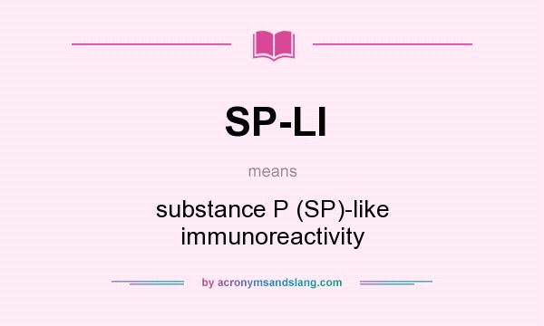 What does SP-LI mean? It stands for substance P (SP)-like immunoreactivity