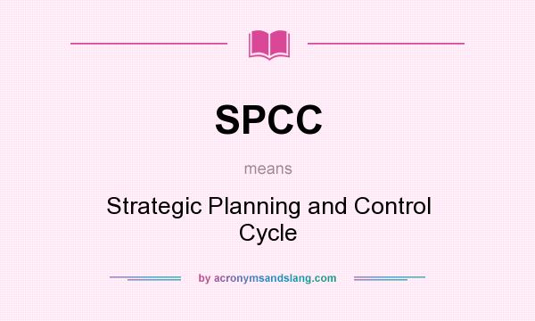 What does SPCC mean? It stands for Strategic Planning and Control Cycle