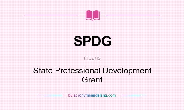 What does SPDG mean? It stands for State Professional Development Grant