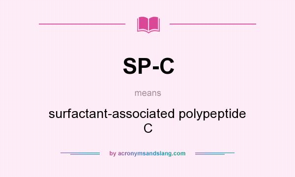 What does SP-C mean? It stands for surfactant-associated polypeptide C