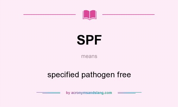 What does SPF mean? It stands for specified pathogen free