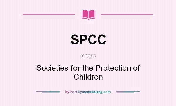 What does SPCC mean? It stands for Societies for the Protection of Children