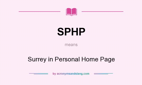 What does SPHP mean? It stands for Surrey in Personal Home Page