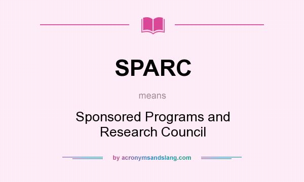 What does SPARC mean? It stands for Sponsored Programs and Research Council