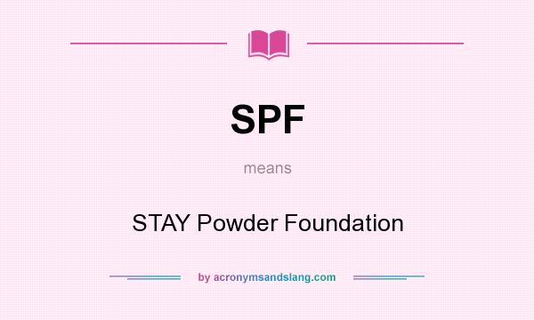 What does SPF mean? It stands for STAY Powder Foundation