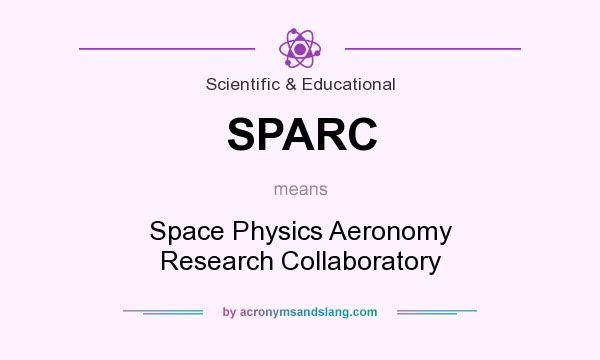 What does SPARC mean? It stands for Space Physics Aeronomy Research Collaboratory