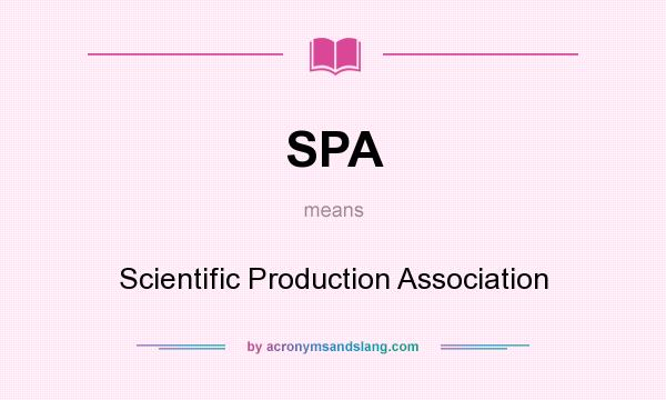 What does SPA mean? It stands for Scientific Production Association
