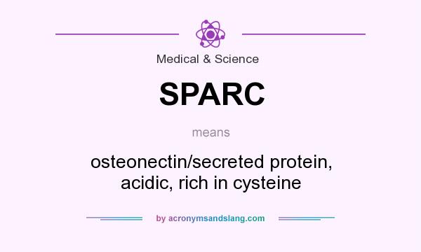 What does SPARC mean? It stands for osteonectin/secreted protein, acidic, rich in cysteine