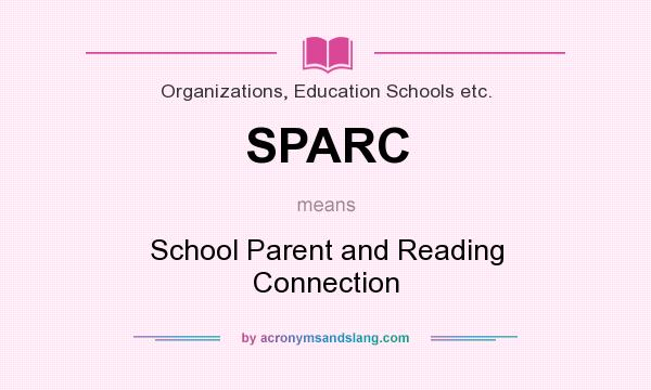 What does SPARC mean? It stands for School Parent and Reading Connection