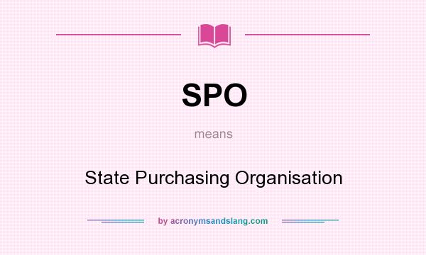 What does SPO mean? It stands for State Purchasing Organisation